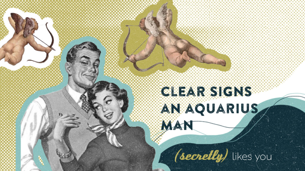 9 Clear Signs An Aquarius Man (Secretly) Likes You