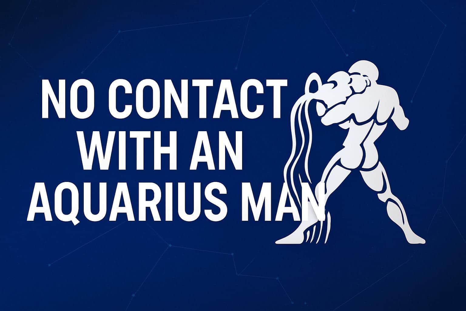 No Contact with an Aquarius Man: 7 Reverse Psychology Benefits