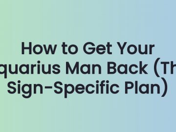 How to Get Your Aquarius Man Back (The Sign-Specific Plan That Actually Works)